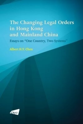 The Changing Legal Orders in Hong Kong and Mainland China(English, Hardcover, Chen Albert H.Y.)