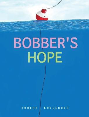 Bobber's Hope(English, Hardcover, Kollender Robert)
