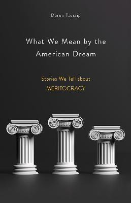 What We Mean by the American Dream(English, Electronic book text, Taussig Doron)