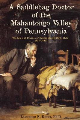 A Saddlebag Doctor of the Mahantongo Valley of Pennsylvania(English, Paperback, Knorr Lawrence)