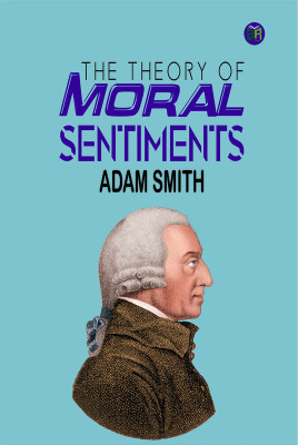 The Theory of Moral Sentiments(Paperback, Adam Smith)