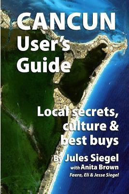 Cancun User's Guide(English, Paperback, Siegel Jules)