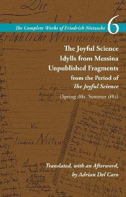 The Joyful Science / Idylls from Messina / Unpublished Fragments from the Period of The Joyful Science (Spring 1881-Summer 1882)(English, Paperback, Nietzsche Friedrich)