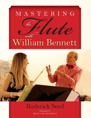 Mastering the Flute with William Bennett(English, Paperback, Seed Roderick)