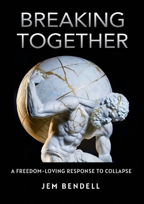Breaking Together(English, Paperback, Bendell Jem)