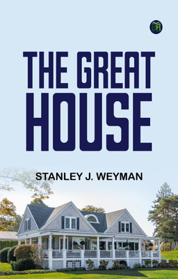 The Great House(Paperback, Stanley J. Weyman)
