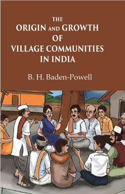 The Origin and Growth of Village Communities in India(Paperback, B. H. Baden-Powell)