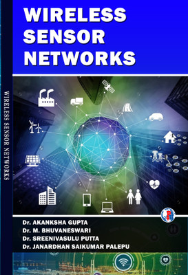 WIRELESS SENSOR NETWORKS(Paperback, Dr. AKANKSHA GUPTA, Dr. M. BHUVANESWARI, Dr. SREENIVASULU PUTTA, Dr. JANARDHAN SAIKUMAR PALEPU)