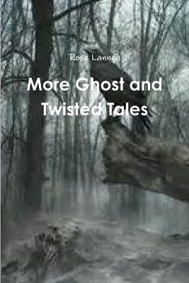 More Ghost and Twisted Tales(English, Paperback, Lannen Rose)
