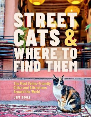 Street Cats & Where to Find Them(English, Hardcover, Bogle Jeff)