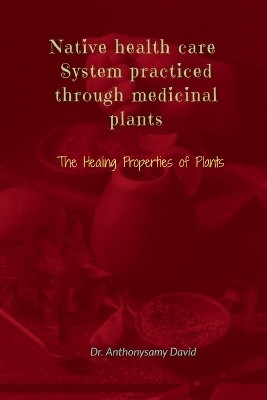 Native health care system practiced through medicinal plant(English, Paperback, Dr Anthonysamy David)