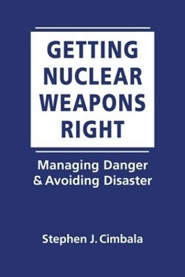 Getting Nuclear Weapons Right(English, Electronic book text, Cimbala Stephen J.)
