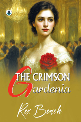 The Crimson Gardenia(Hardcover, Rex Beach)
