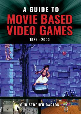 A Guide to Movie Based Video Games, 1982-2000(English, Hardcover, Carton Christopher)