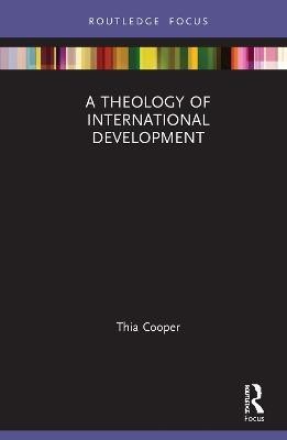 A Theology of International Development(English, Hardcover, Cooper Thia)