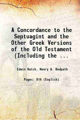 A Concordance to the Septuagint and the Other Greek Versions of the Old Testament (Including the Apocryphal Books) (Volume 2) Volume 2 1897 [Hardcover](Hardcover, Edwin Hatch, Henry A. Redpath)