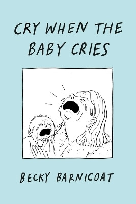 Cry When the Baby Cries(English, Hardcover, Barnicoat Becky)