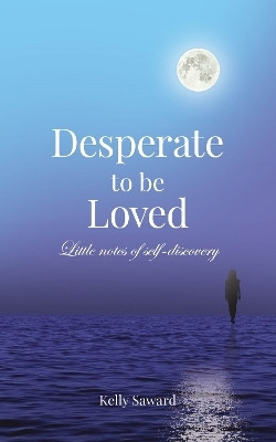 Desperate to be Loved(English, Hardcover, unknown)