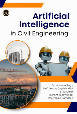 AI IN CIVIL ENGINEERING(Paperback, DR. INDRASEN SINGH, PROF. AMRUTA JAGDISH KILLOL, S. SUKUMAR, PRASHANT YADEV BIRBAL, RHOWENA J. RAMDEEN)
