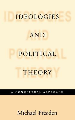 Ideologies and Political Theory(English, Hardcover, Freeden Michael)