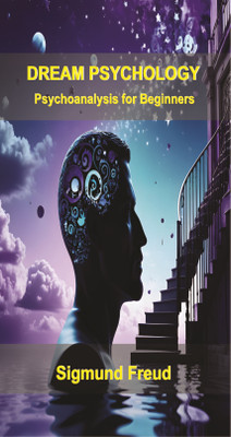 DREAM PSYCHOLOGY : PSYCHOANALYSIS FOR BEGINNERS(Paperback, SIGMUND FREUD)