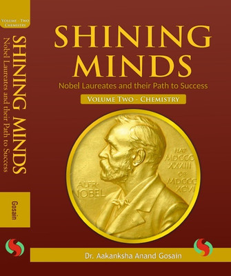 Shining Minds Nobel Laureates and their Path to Success Vol-Two Chemistry(Hardcover, Dr. Aakanksha Anand Gosain)