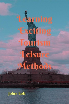 Learning Exciting Tourism Leisure Methods(English, Paperback, Lok John)