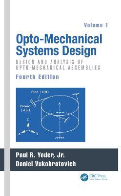 Opto-Mechanical Systems Design, Volume 1(English, Electronic book text, unknown)