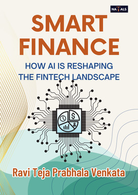 SMART FINANCE : HOW AI IS RESHAPING THE FINTECH LANDSCAPE(Paperback, RAVI TEJA PRABHALA VENKATA)