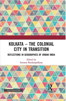 Kolkata — The Colonial City in Transition(Hardcover, Bandyopadhyay, Sumana)