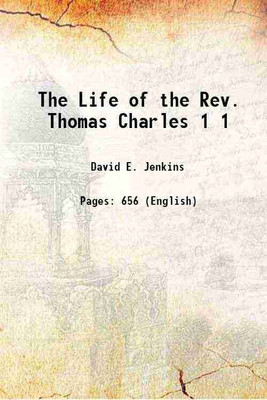 The Life of the Rev. Thomas Charles Volume 1 1908 [Hardcover](Hardcover, David E. Jenkins)