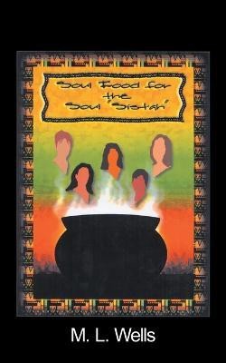 Soul Food for the Soul Sistah(English, Paperback, Wells M. L.)