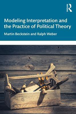 Modeling Interpretation and the Practice of Political Theory(English, Electronic book text, Beckstein Martin)