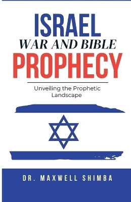 Israel, War, and Bible Prophecy(English, Paperback, Shimba Maxwell)