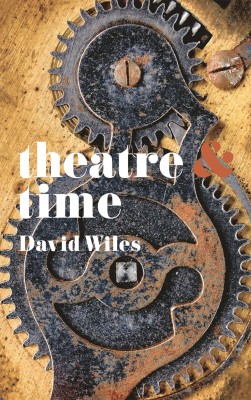 Theatre and Time(English, Paperback, Wiles David)