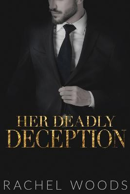 Her Deadly Deception(English, Paperback, Woods Rachel)