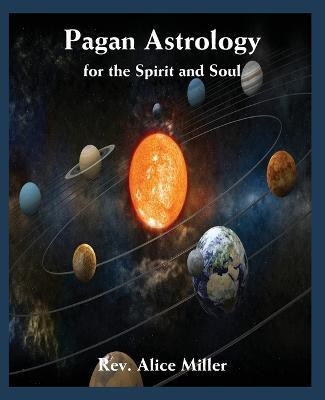 Pagan Astrology for the Spirit and Soul(English, Paperback, Miller Alice)
