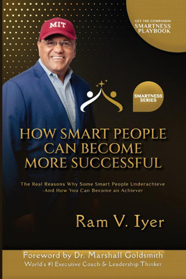How Smart People Can Become More Successful(English, Paperback, Ram V. Iyer)