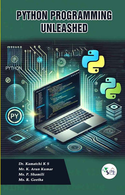 Python Programming Unleashed(Paperback, Dr.Kamatchi K S Mr.K.Arun Kumar Ms.P.Shamili Ms.R.Geetha)