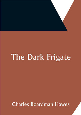 The Dark Frigate(Paperback, Charles Boardman Hawes)