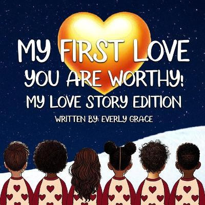 My First Love - You Are Worthy!(English, Paperback, Grace Everly)
