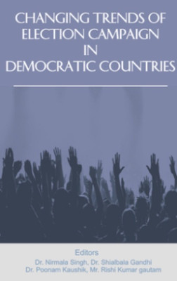 Changing Trends Of Election Campaign In Democratic Countries(English, Paperback, Dr.Nirmala Singh)