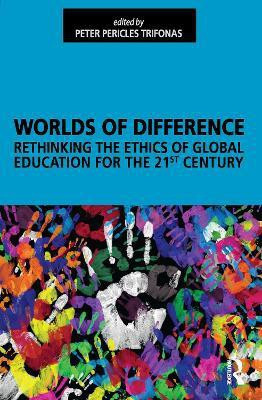Worlds of Difference  - Rethinking the Ethics of Global Education for the 21st Century(English, Paperback, Trifonas Peter Pericles)