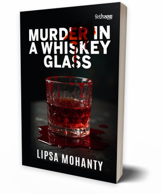 Murder in a Whiskey Glass: A Gripping Crime Thriller with Psychological Depth – Perfect for Fans of Detective Fiction (Ages 15+)(Paperback, Lipsa Mohanty)