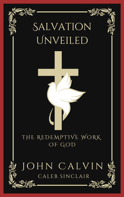 Salvation Unveiled(English, Paperback, Calvin John)