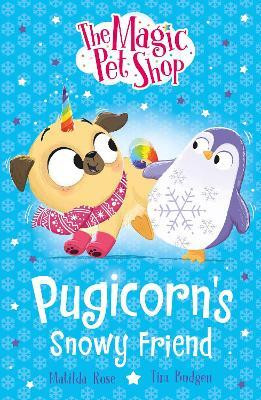 The Magic Pet Shop Stories: Pugicorn's Snowy Friend(English, Paperback, Rose Matilda)