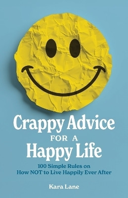 Crappy Advice for a Happy Life(English, Paperback, Lane Kara)