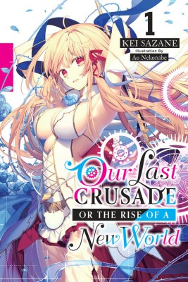 Our Last Crusade or the Rise of a New World, Vol. 1 (light novel)(English, Paperback, Sazane Kei)