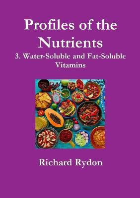 Profiles of the Nutrients-3. Water-Soluble and Fat-Soluble Vitamins(English, Paperback, Rydon Richard)