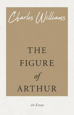 The Figure of Arthur(English, Paperback, Williams Charles)